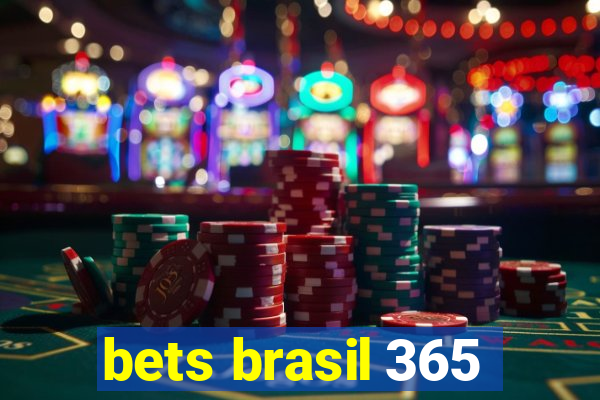 bets brasil 365